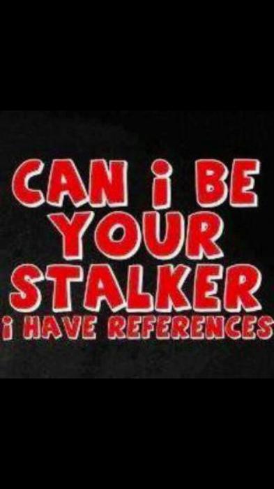can i be your stalker.jpg