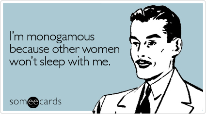 monogamous-because-other-women-confession-ecard-someecards.jpg