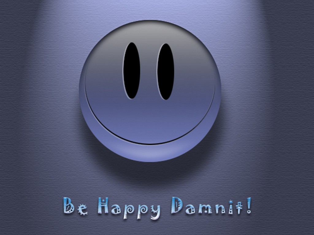 BeHappyDamnit.jpg