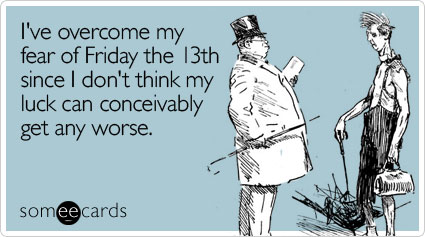 overcome-fear-friday-13th-confession-ecard-someecards.jpg