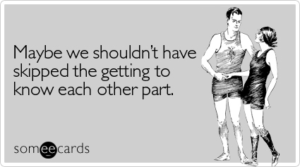 maybe-shouldnt-skipped-breakup-ecard-someecards.jpg